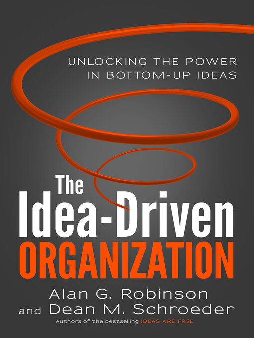 Title details for The Idea-Driven Organization by Alan G. Robinson - Wait list